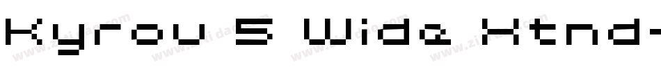 Kyrou 5 Wide Xtnd字体转换
